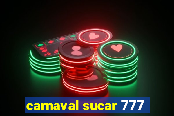 carnaval sucar 777